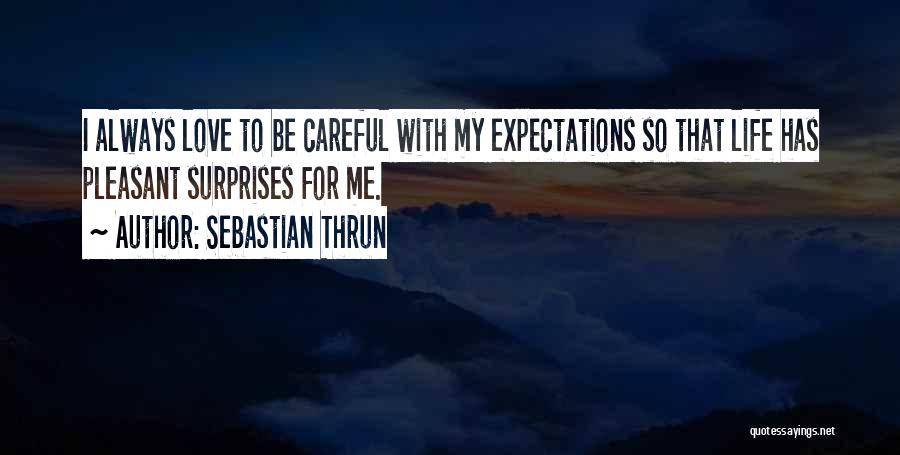 Be Careful My Love Quotes By Sebastian Thrun