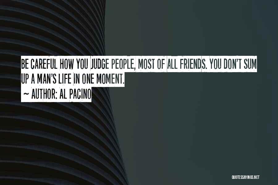 Be Careful Of Friends Quotes By Al Pacino