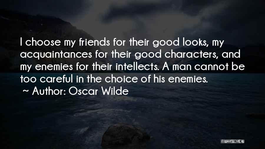 Be Careful Of Friends Quotes By Oscar Wilde