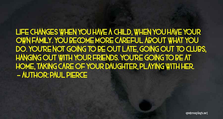 Be Careful Of Friends Quotes By Paul Pierce