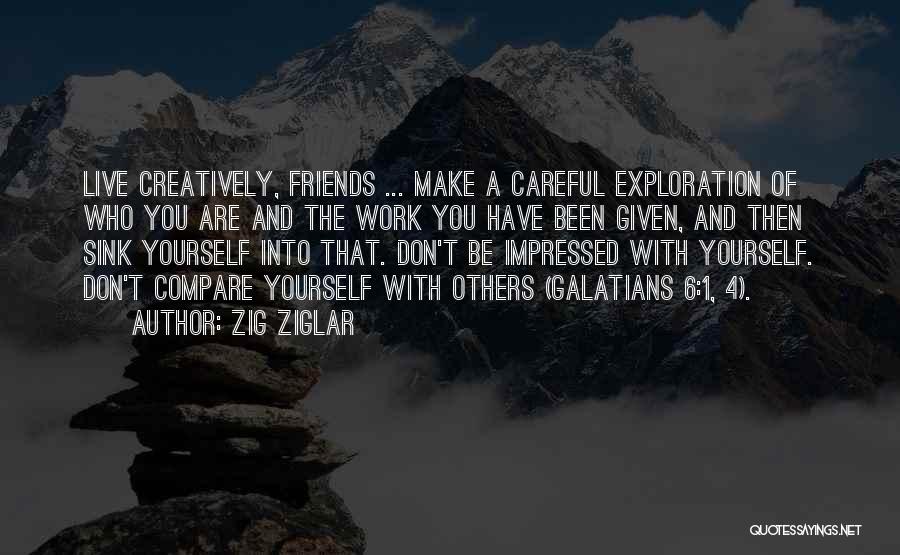 Be Careful Of Friends Quotes By Zig Ziglar