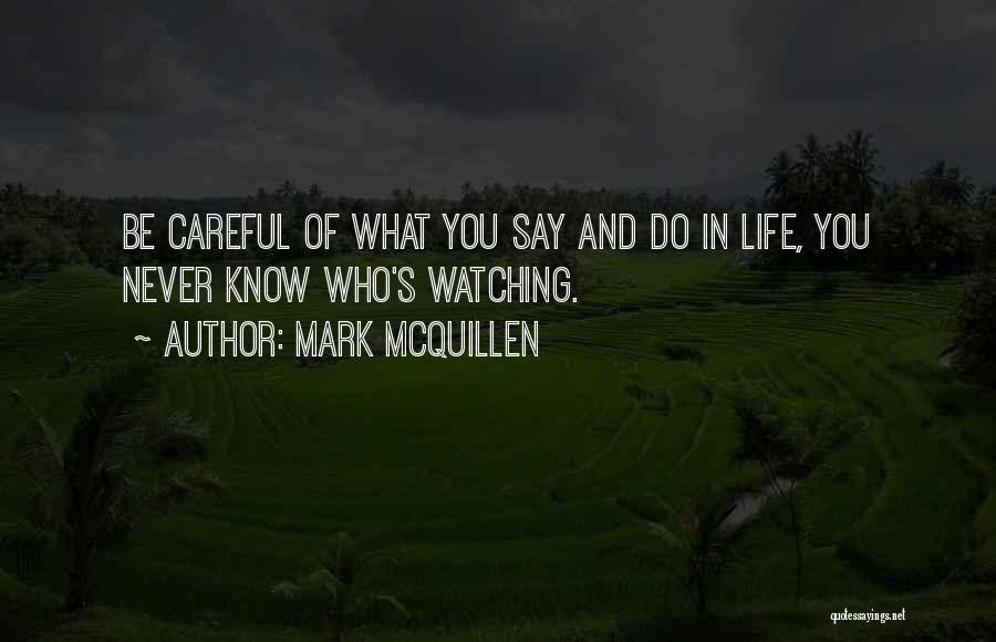 Be Careful Of The Things You Say Quotes By Mark McQuillen