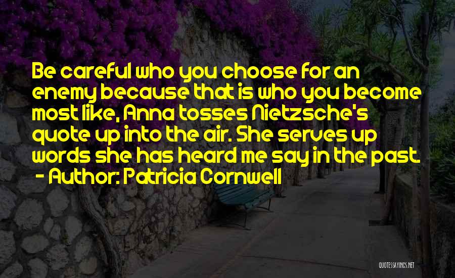 Be Careful Of The Things You Say Quotes By Patricia Cornwell