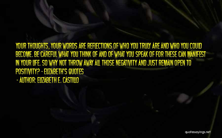 Be Careful Of The Words You Speak Quotes By Elizabeth E. Castillo