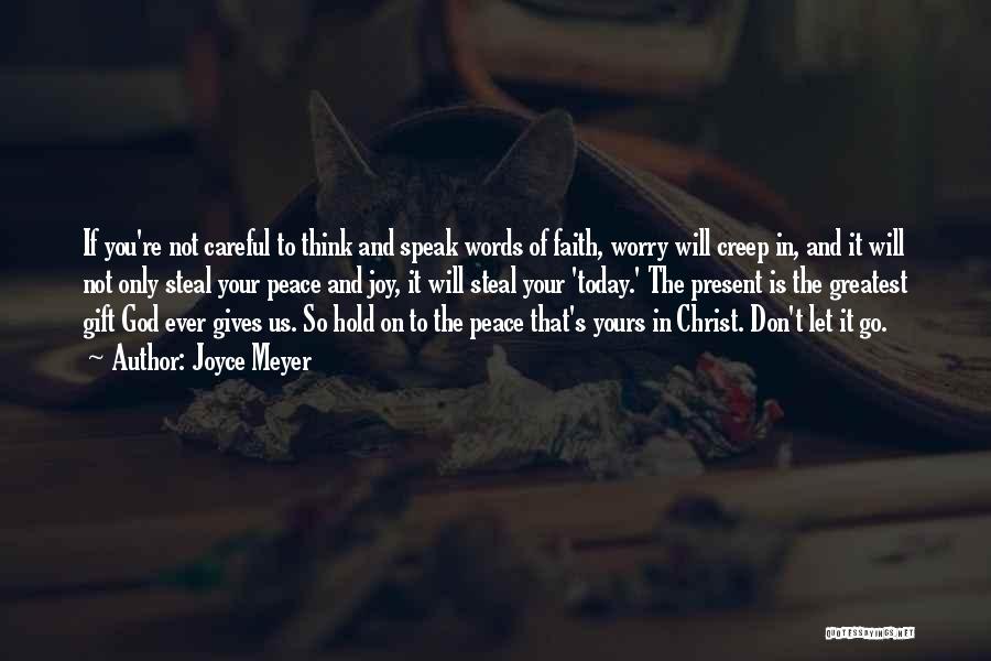 Be Careful Of The Words You Speak Quotes By Joyce Meyer