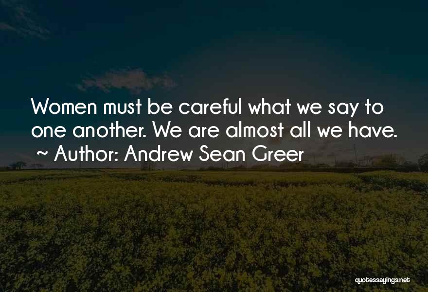 Be Careful Quotes By Andrew Sean Greer