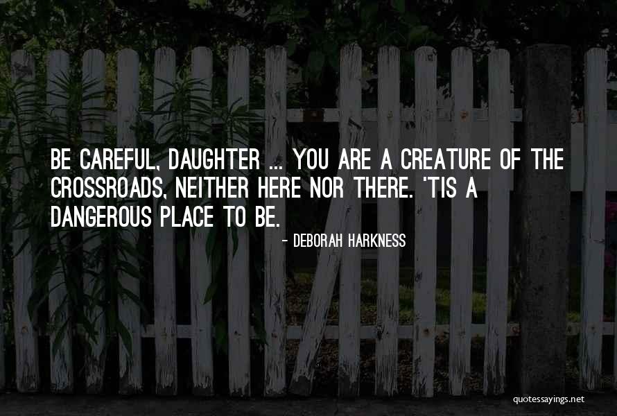 Be Careful Quotes By Deborah Harkness Be Careful Quotes By Deborah Harkness
