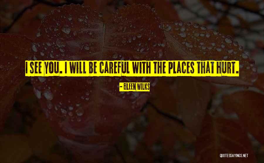 Be Careful Quotes By Eileen Wilks Be Careful Quotes By Eileen Wilks