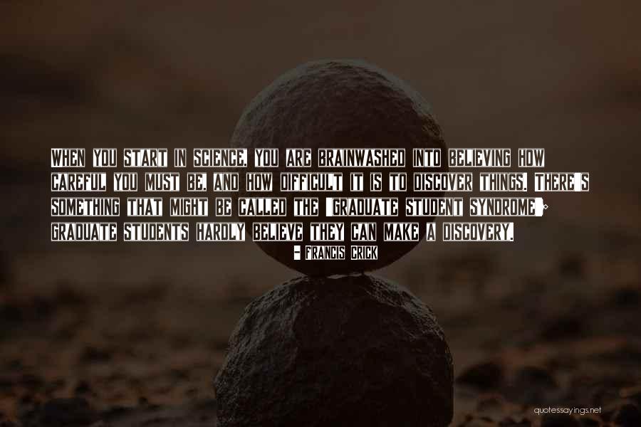 Be Careful Quotes By Francis Crick Be Careful Quotes By Francis Crick