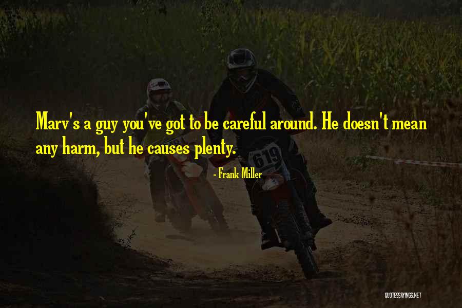 Be Careful Quotes By Frank Miller Be Careful Quotes By Frank Miller