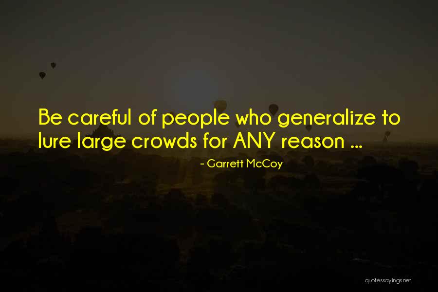Be Careful Quotes By Garrett McCoy Be Careful Quotes By Garrett McCoy