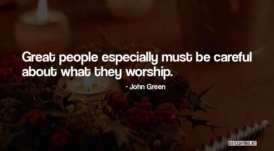 Be Careful Quotes By John Green Be Careful Quotes By John Green