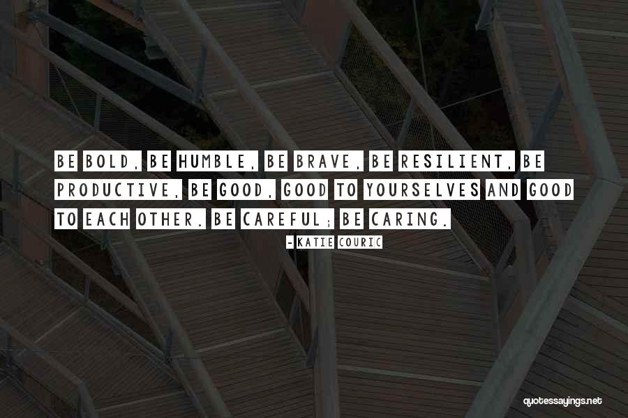 Be Careful Quotes By Katie Couric Be Careful Quotes By Katie Couric