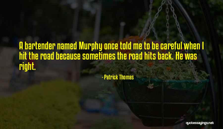 Be Careful Quotes By Patrick Thomas Be Careful Quotes By Patrick Thomas