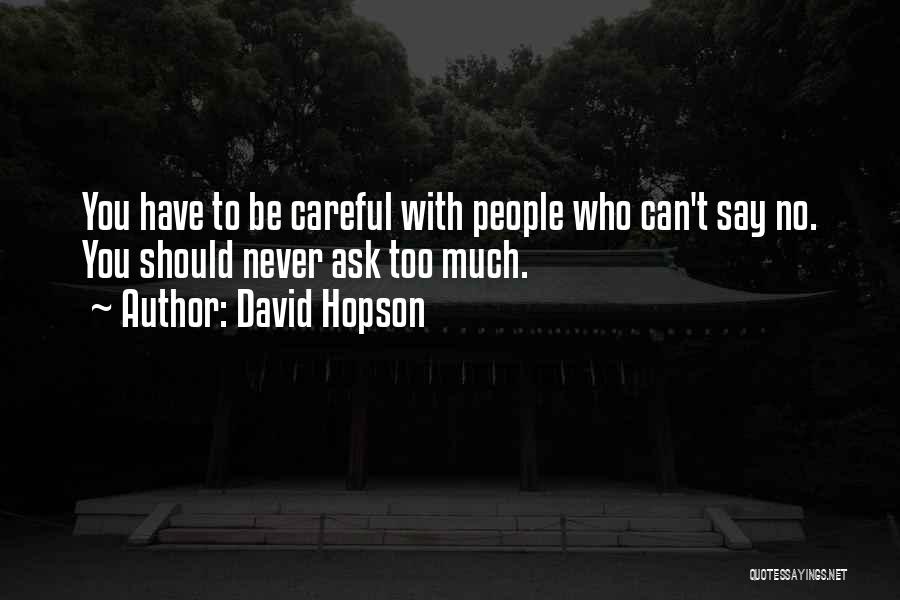 Be Careful What You Ask For Quotes By David Hopson