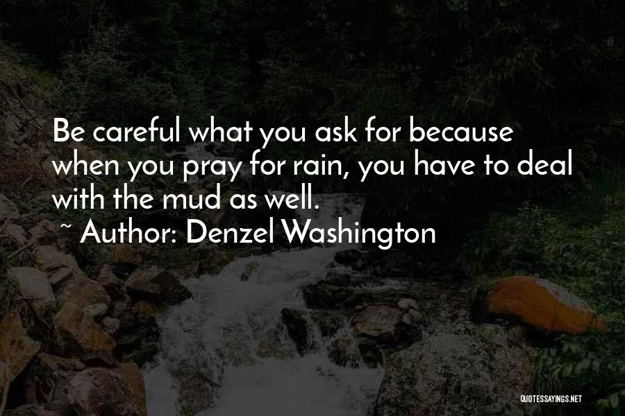 Be Careful What You Ask For Quotes By Denzel Washington