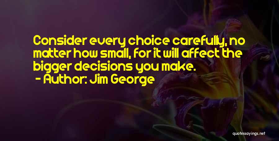 Be Careful What You Ask For Quotes By Jim George