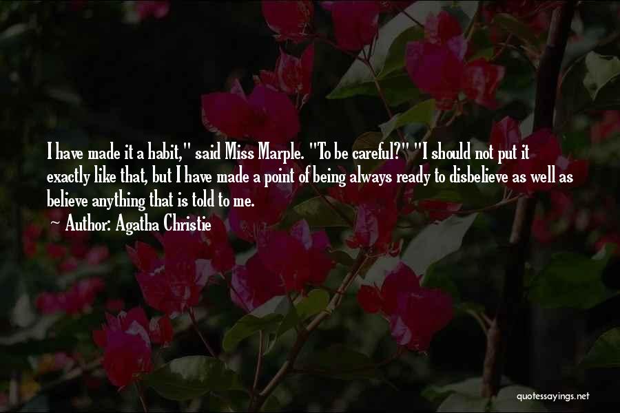 Be Careful What You Do To Me Quotes By Agatha Christie