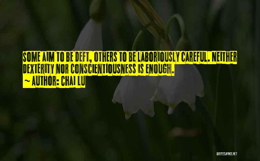 Be Careful What You Do To Me Quotes By Chai Lu