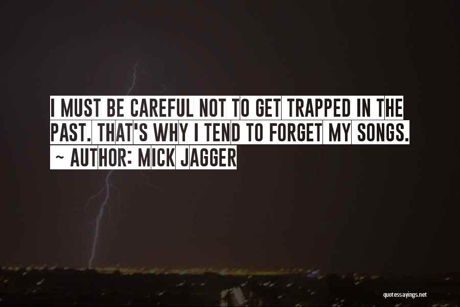 Be Careful What You Do To Me Quotes By Mick Jagger