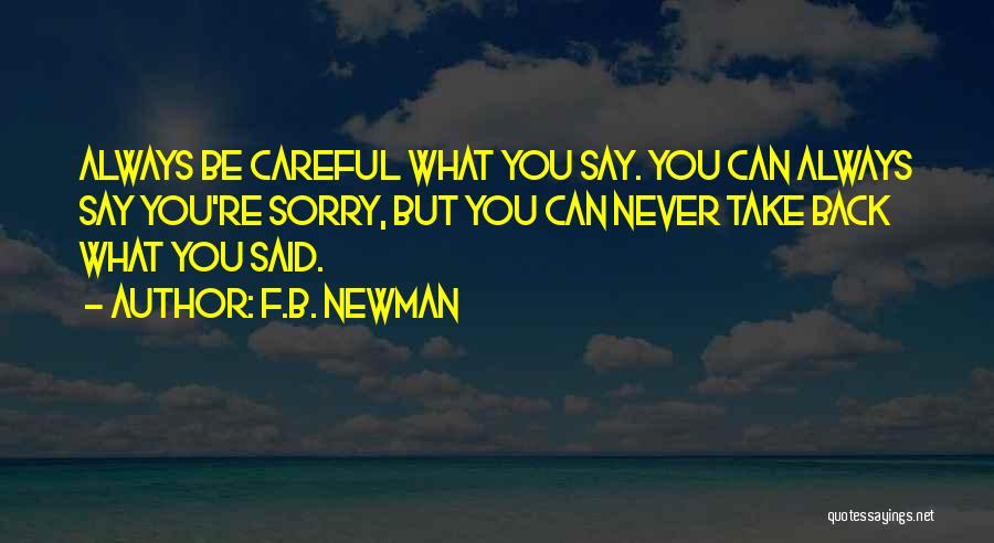 Be Careful What You Say Quotes By F.B. Newman
