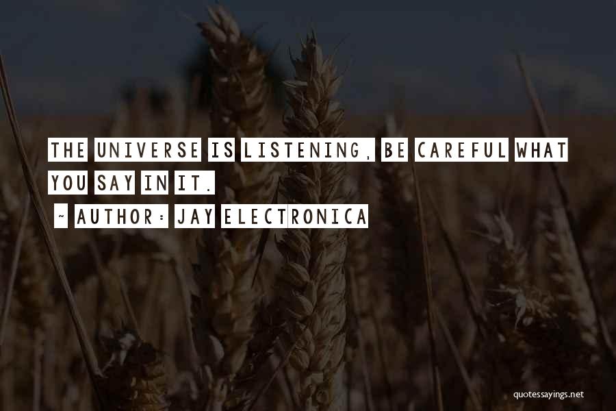 Be Careful What You Say Quotes By Jay Electronica
