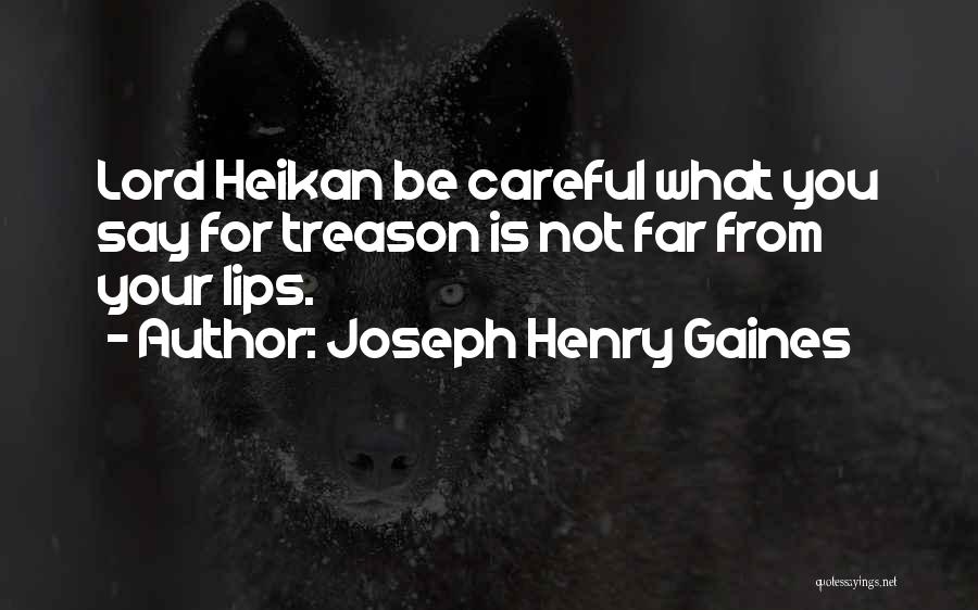 Be Careful What You Say Quotes By Joseph Henry Gaines