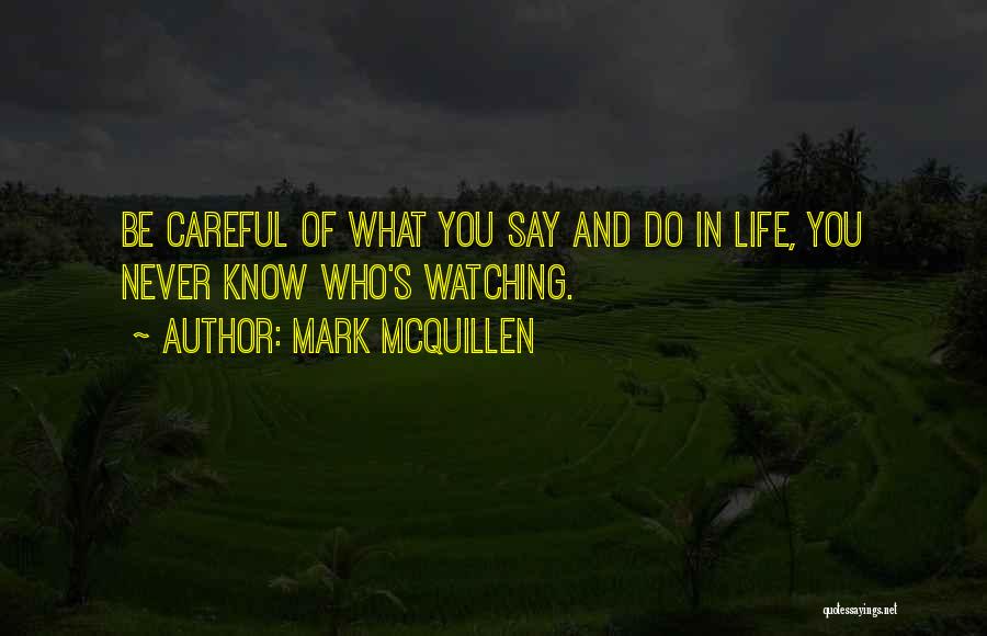 Be Careful What You Say Quotes By Mark McQuillen