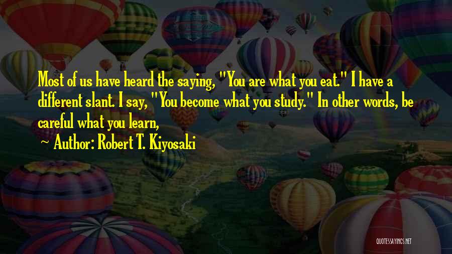 Be Careful What You Say Quotes By Robert T. Kiyosaki