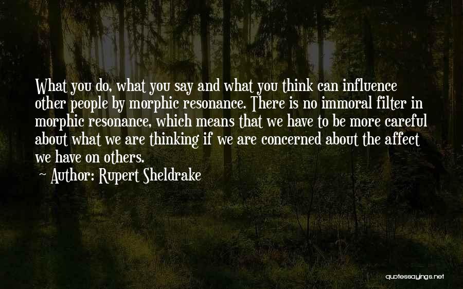 Be Careful What You Say Quotes By Rupert Sheldrake