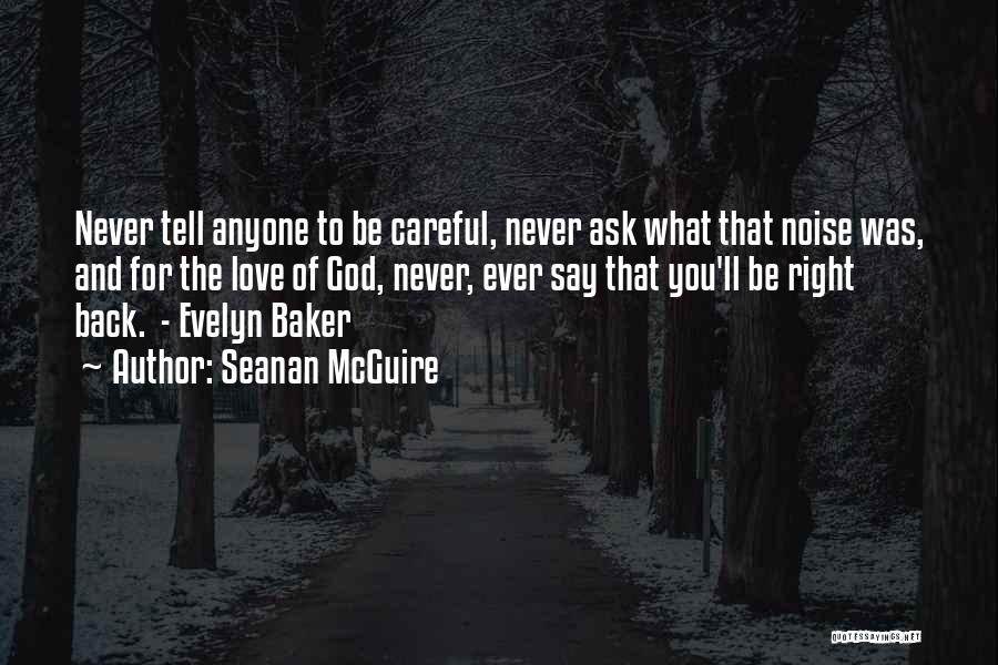 Be Careful What You Say Quotes By Seanan McGuire