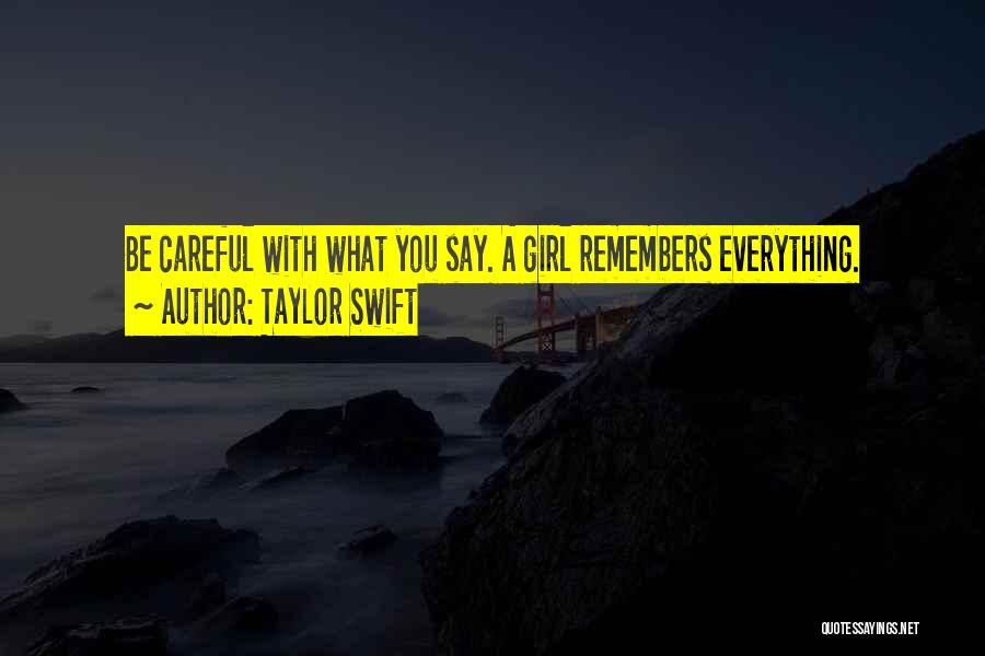 Be Careful What You Say Quotes By Taylor Swift