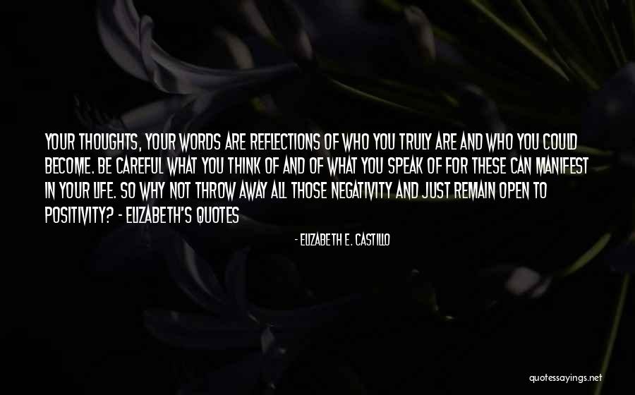 Be Careful What You Speak Quotes By Elizabeth E. Castillo Be Careful What You Speak Quotes By Elizabeth E. Castillo