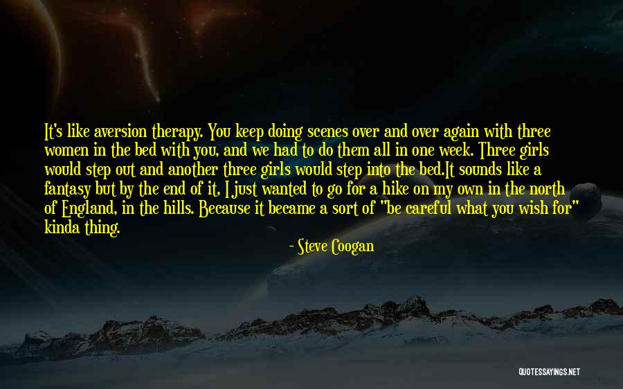 Be Careful What You Wish For Quotes By Steve Coogan Be Careful What You Wish For Quotes By Steve Coogan