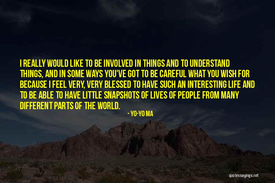 Be Careful What You Wish For Quotes By Yo-Yo Ma Be Careful What You Wish For Quotes By Yo-Yo Ma