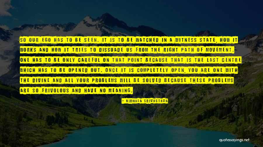 Be Careful Who You Open Up To Quotes By Nirmala Srivastava Be Careful Who You Open Up To Quotes By Nirmala Srivastava