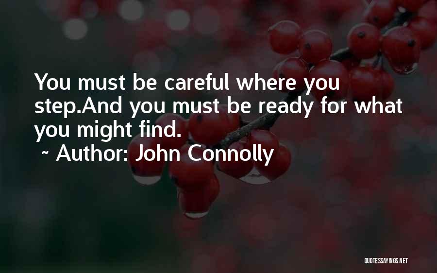 Be Careful Who You Step On On Your Way Up Quotes By John Connolly