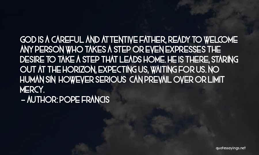 Be Careful Who You Step On On Your Way Up Quotes By Pope Francis