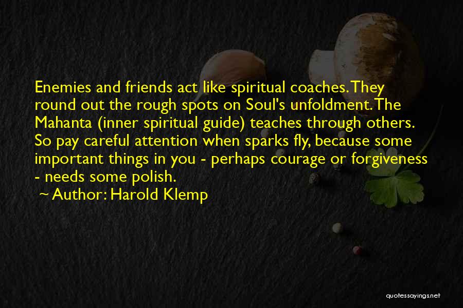 Be Careful Who Your Friends Are Quotes By Harold Klemp