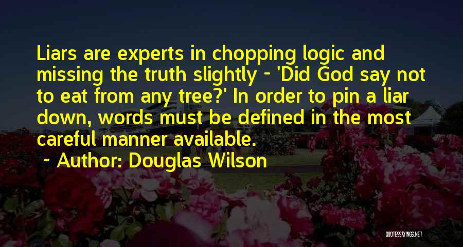 Be Careful With The Words You Say Quotes By Douglas Wilson