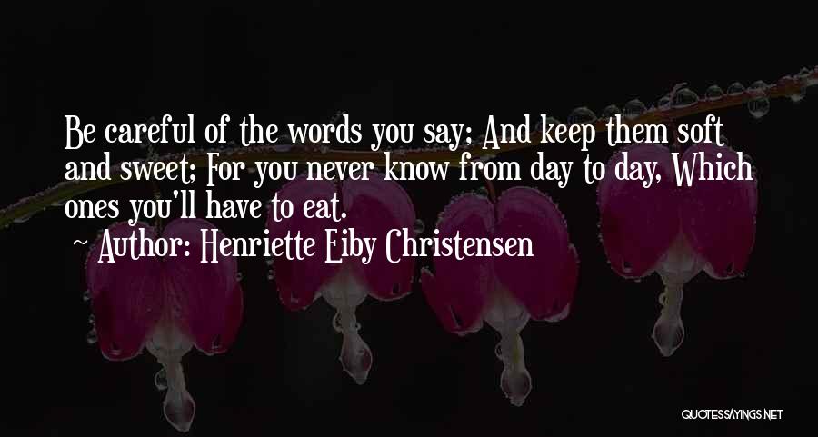 Be Careful With The Words You Say Quotes By Henriette Eiby Christensen