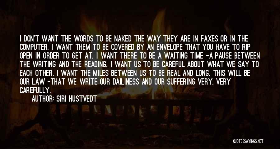 Be Careful With The Words You Say Quotes By Siri Hustvedt