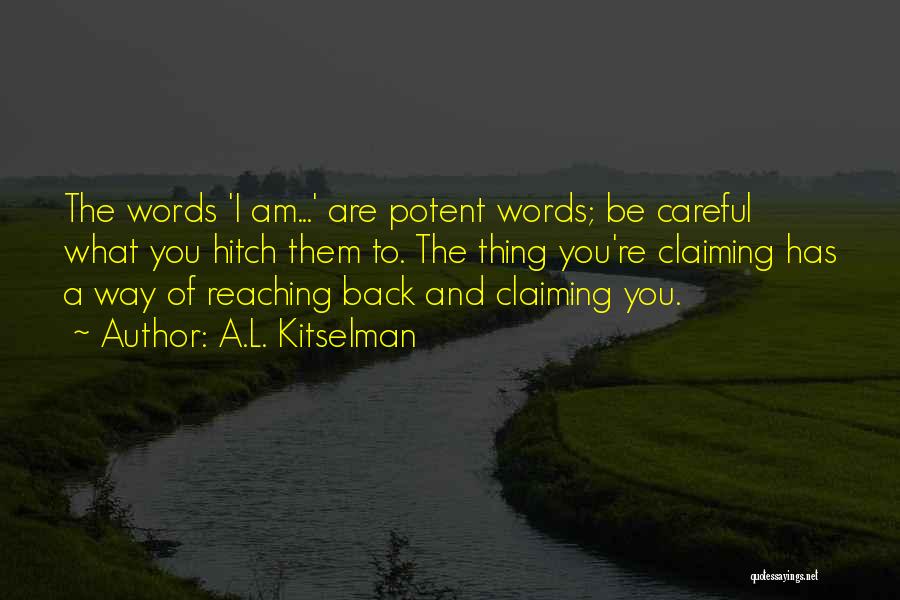 Be Careful Words Quotes By A.L. Kitselman