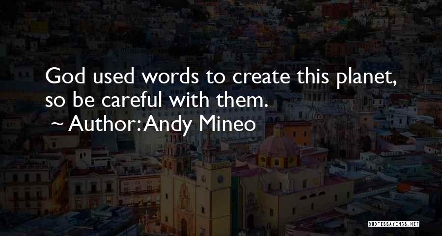 Be Careful Words Quotes By Andy Mineo
