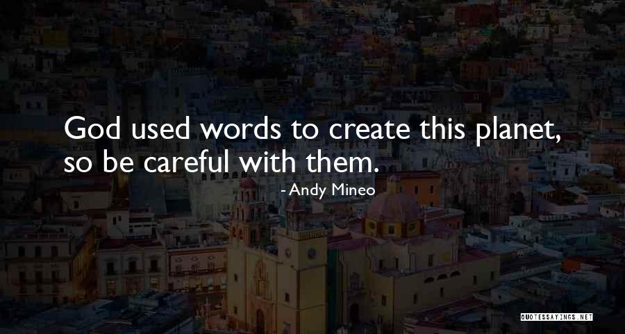 Be Careful Words Quotes By Andy Mineo