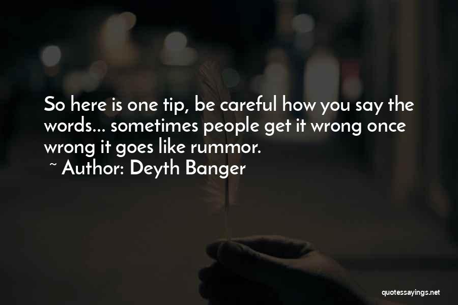 Be Careful Words Quotes By Deyth Banger