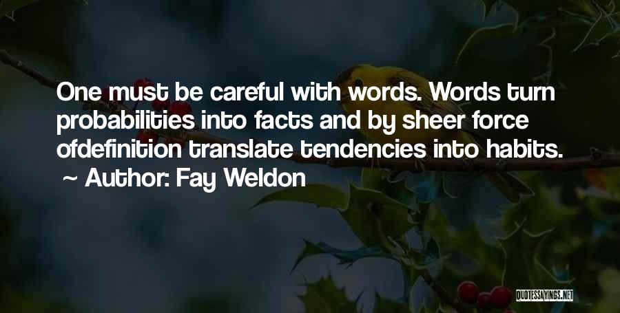 Be Careful Words Quotes By Fay Weldon