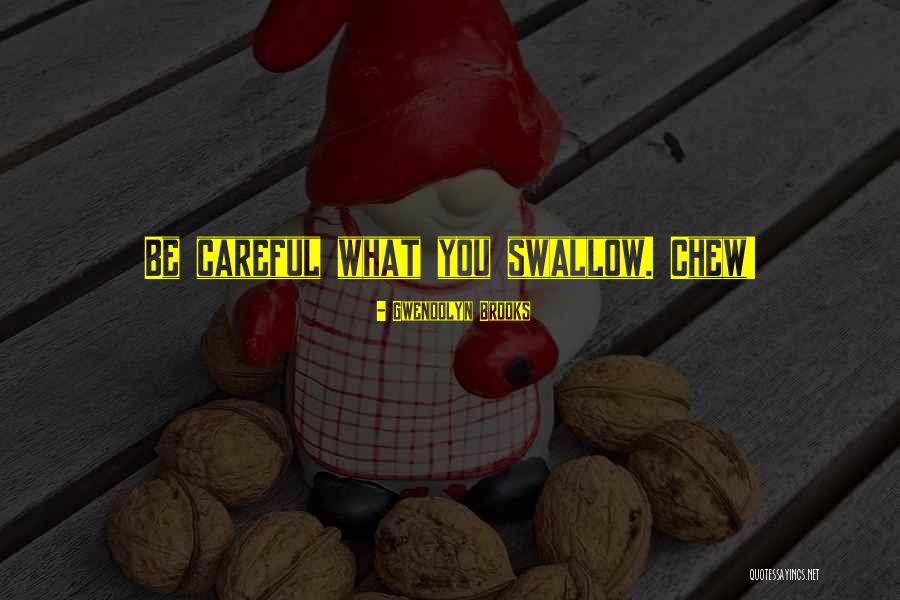 Be Careful Words Quotes By Gwendolyn Brooks Be Careful Words Quotes By Gwendolyn Brooks