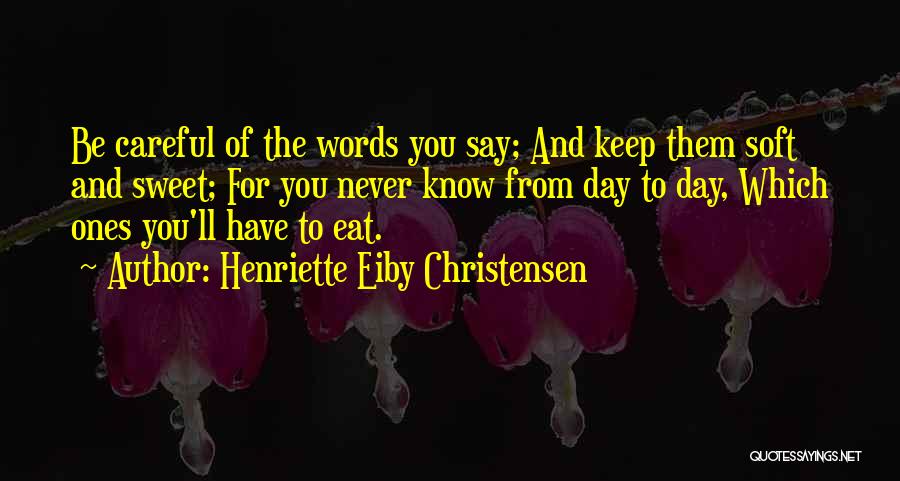 Be Careful Words Quotes By Henriette Eiby Christensen