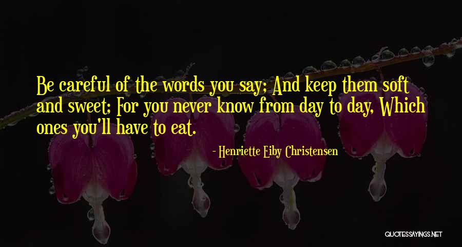 Be Careful Words Quotes By Henriette Eiby Christensen